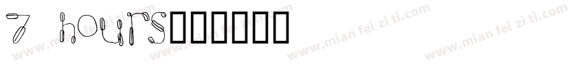 7 hours字体转换